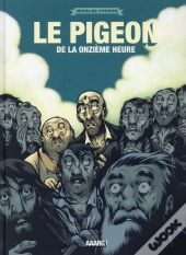 Le Pigeon De La Onzieme Heure