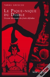 Le Pique-Nique Du Diable ; Un Tour Du Monde Des Fruits Défendus