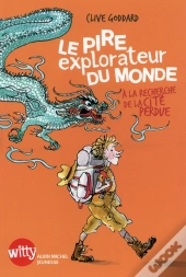 Le Pire Explorateur Du Monde ; À La Recherche De La Cité Perdue