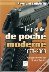 Le Pistolet De Poche Moderne ; 1878-2003