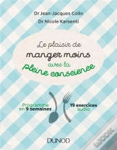 Le Plaisir De Manger Moins Avec La Pleine Conscience - Programme En 9 Semaines - 19 Exercices Audio