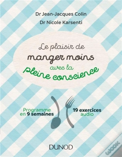 Capa do artigo Le Plaisir De Manger Moins Avec La Pleine Conscience - Programme En 9 Semaines - 19 Exercices Audio