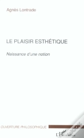 Le Plaisir Esthetique ; Naissance D'Une Notion