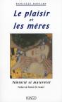 Le Plaisir Et Les Mères ; Féminité Et Maternité - Preview