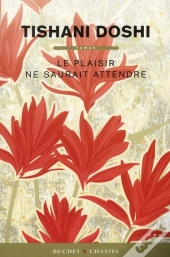 Le Plaisir Ne Saurait Attendre