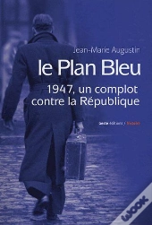 Le Plan Bleu ; 1947, Un Complot Contre La République