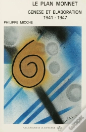 Le Plan Monnet ; Genèse Et Élaboration, 1941-1947