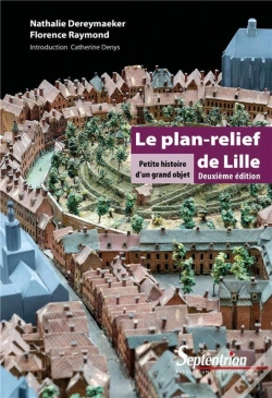 Capa do artigo Le Plan Relief De Lille ; Petite Histoire D'Un Grand Objet (2e Édition)