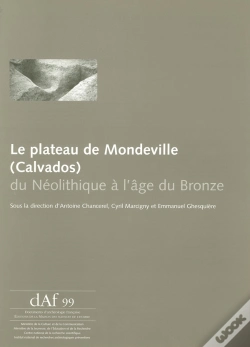 Capa do artigo Le Plateau De Mondeville (Calvados) : Du Néolithique À L'Âge Du Bronze