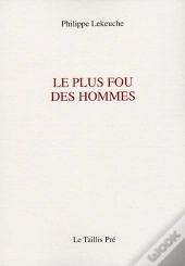 Le Plus Fou Des Hommes