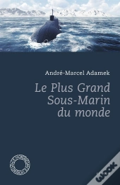 Le Plus Grand Sous-Marin Du Monde