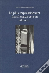 Le Plus Impressionnant Dans L'Orgue Est Son Silence...
