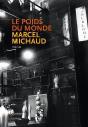 Le Poids Du Monde Marcel Michaud 1898 1958 - Preview