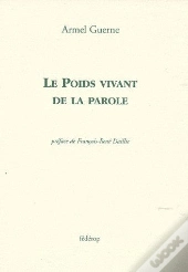 Le Poids Vivant De La Parole ; Au Bout Du Temps ; Poèmes Inédits