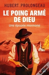 Le Poing Armé De Dieu : Une Épopée Mormone