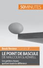 Le Point De Bascule De Malcolm Gladwell : Ces Petites Choses Qui Font Toute La Différence - Preview