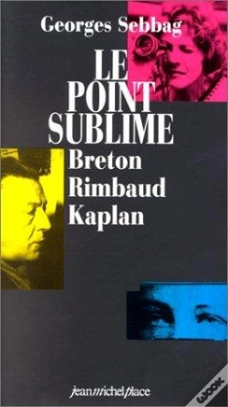 Capa do artigo Le Point Sublime : Andre Breton, Arthur Rimbaud, Nelly Kaplan