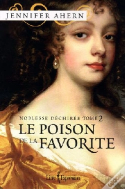 Capa do artigo Le Poison De La Favorite T.2 ; Noblesse Déchirée
