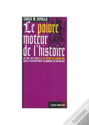 Le Poivre ; Moteur De L'Histoire