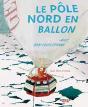 Le Pole Nord En Ballon - Preview