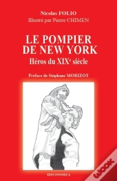 Le Pompier De New York : Héros Du Xixe Siècle