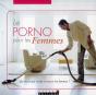 Le Porno Pour Les Femmes ; Qu'Est-Ce Qui Excite Vraiment Les Femmes ? - Preview