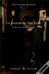 Le Portrait De Van Eyck ; L'Énigme Du Tableau De Londres