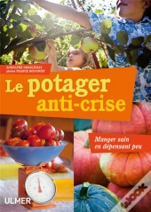 Le Potager Anti-Crise ; Manger Sain En Dépensant Peu