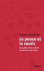 Le Pouce Et La Souris ; Enquete Sur La Culture Numerique Des Ados - Preview