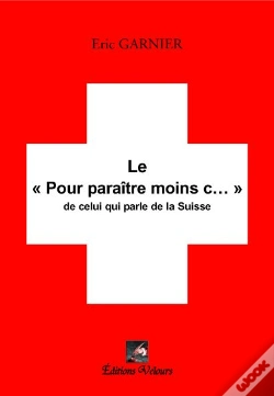 Capa do artigo Le Pour Paraitre Moins Con..." De Celui Qui Parle De La Suisse