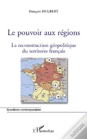 Capa do artigo Le Pouvoir Aux Régions ; La Reconstruction Géopolitique Du Territoire Français