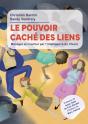 Le Pouvoir Caché Des Liens : Manager Et Coacher Par L'Intelligence Du Vivant - Preview