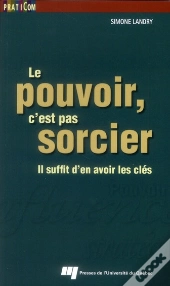 Le Pouvoir, C'Est Pas Sorcier ; Il Suffit D'En Avoir Les Clés