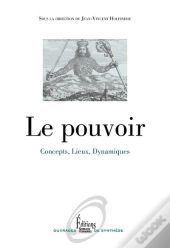Le Pouvoir ; Concepts, Lieux, Dynamiques