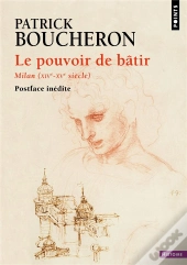 Le Pouvoir De Bâtir : Milan (Xive-Xve Siècle)