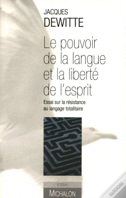 Capa do artigo Le Pouvoir De La Langue Et La Liberté De L'Esprit - Essai Sur La Résistance Au Langage Totalitaire