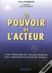 Le Pouvoir De L'Acteur : Une Méthode En Douze Étapes Pour Valoriser Le Travail De L'Acteur