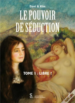 Capa do artigo Le Pouvoir De Séduction T.1 ; Libre !