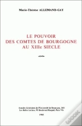 Le Pouvoir Des Comtes De Bourgogne Au 13e Siècle