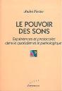 Le Pouvoir Des Sons ; Experiences Et Protocoles Dans Le Quotidien Et Le Pathologique - Preview
