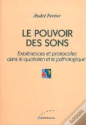 Capa do artigo Le Pouvoir Des Sons ; Experiences Et Protocoles Dans Le Quotidien Et Le Pathologique