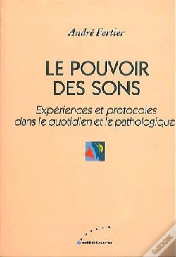 Capa do artigo Le Pouvoir Des Sons ; Experiences Et Protocoles Dans Le Quotidien Et Le Pathologique