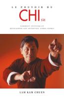 Le Pouvoir Du Chi ; Comment Cultiver Et Développer Son Potentiel Corps-Esprit