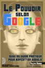 Le Pouvoir Selon Google Suivi Du Petit Guide Pratique Pour Boycotter Google - Preview