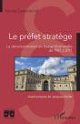 Le Préfet Stratège ; La Déconcentration En Basse-Normandie De 1981 À 2017 - Preview