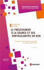 Le Prélèvement À La Source Et Ses Particularités En Dsn (2e Édition) - Preview