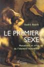Le Premier Sexe ; Mutations Et Crise De L'Identite Masculine - Preview