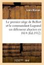 Le Premier Siege De Belfort Et Le Commandant Legrand Un Defenseur Alsacien En 1814 - Preview