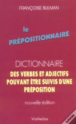 Capa do artigo Le Prépositionnaire ; Dictionnaire Des Verbes Et Adjectifs Pouvant Être Suivis D'Une Préposition