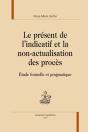 Le Présent De L'Indicatif Et La Non-Actualisation Des Procès ; Étude Formelle Et Pragmatique - Preview